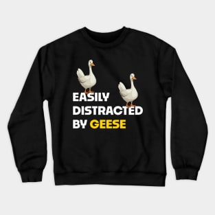 Easily Distracted By Geese Crewneck Sweatshirt